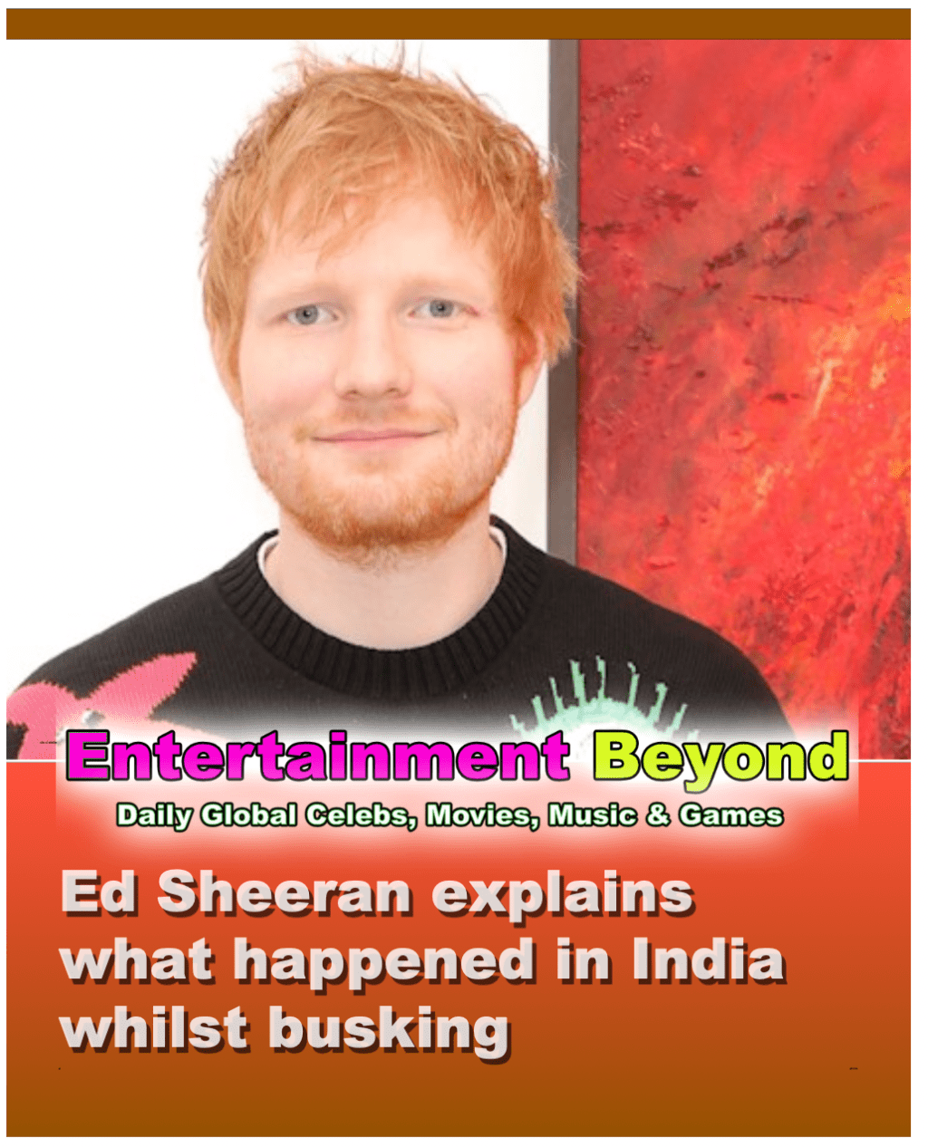 Ed Sheeran Clarifies Busking Incident in&nbsp;India
